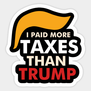 I paid more taxes than Trump Sticker